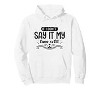 If I Don't Say It My Face Will Funny Sarcasm Pullover Hoodie
