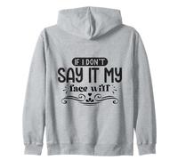If I Don't Say It My Face Will Funny Sarcasm Zip Hoodie
