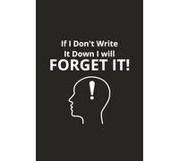 If I Don't Write It Down I Will Forget It: Notebook | Narrow Ruled | 6x9 | 100 pages for you to write things down so you won't forget!