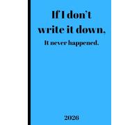 If I Don't Write It Down It Never Happened: A humorous notebook for teenagers