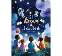 If I Dream It, I can Be It: Inspiring Dreams In Little Ones