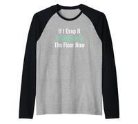 If I Drop It It Belongs to The Floor Now Senior Citizen Raglan Baseball Tee