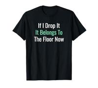 If I Drop It It Belongs to The Floor Now Senior Citizen T-Shirt