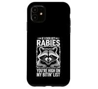 If I Ever Get Rabies, You're High On My Bitin' List Case for iPhone 11