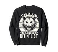 If I Ever Get Rabies You're High on My Bitin' List Funny Sweatshirt