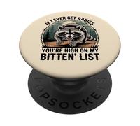 If I Ever Get Rabies, You're High on My Bitin’ List. PopSockets Adhesive PopGrip