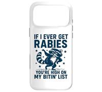 If I Ever Get Rabies You're High On My Bitin' List Raccoon Case for iPhone 17 Pro Max