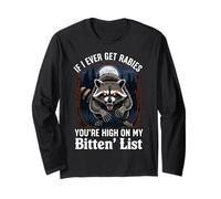 If I Ever Get Rabies You're High On My Bitin' List Raccoon Long Sleeve T-Shirt