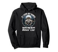 If I Ever Get Rabies You're High On My Bitin' List Raccoon Pullover Hoodie