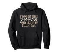 If I Ever Get Rabies You're High On My Biting List Humor Pullover Hoodie