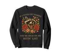 If I Ever Get Rabies You're High On My Biting List Raccoon Sweatshirt