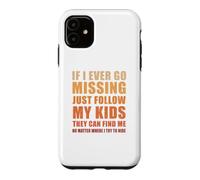 If I Ever Go Missing Just Follow My Kids Funny Mother Quote Case for iPhone 11