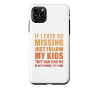 If I Ever Go Missing Just Follow My Kids Funny Mother Quote Case for iPhone 11 Pro Max