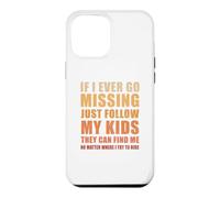 If I Ever Go Missing Just Follow My Kids Funny Mother Quote Case for iPhone 12 Pro Max