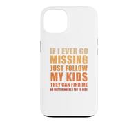 If I Ever Go Missing Just Follow My Kids Funny Mother Quote Case for iPhone 13