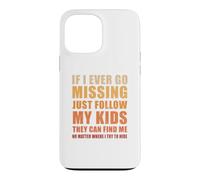 If I Ever Go Missing Just Follow My Kids Funny Mother Quote Case for iPhone 13 Pro Max