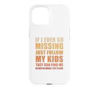 If I Ever Go Missing Just Follow My Kids Funny Mother Quote Case for iPhone 15