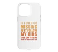 If I Ever Go Missing Just Follow My Kids Funny Mother Quote Case for iPhone 15 Pro Max