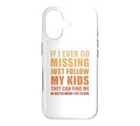 If I Ever Go Missing Just Follow My Kids Funny Mother Quote Case for iPhone 17