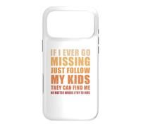 If I Ever Go Missing Just Follow My Kids Funny Mother Quote Case for iPhone 17 Pro Max
