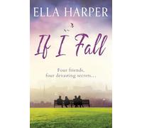 If I Fall: An unputdownable and emotional novel about love, loss and friendship