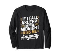 If I Fall Asleep Kiss Me Anyway NYE Long Sleeve T-Shirt