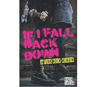 If I Fall Back Down: A Punk Rock Memoir