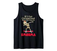 If I Get Circumcised Where Will I Keep My Smegma Tank Top