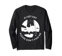 If I Get Lost Please Don't Find Me Funny Hiking Statement Long Sleeve T-Shirt