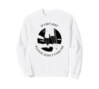 If I Get Lost Please Don't Find Me (Hiking Graphic) Sweatshirt