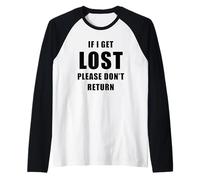 If I Get Lost Please Don't Return - Sarcastic Travel Quote Raglan Baseball Tee