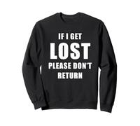 If I Get Lost Please Don't Return - Sarcastic Travel Quote Sweatshirt