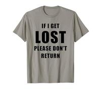 If I Get Lost Please Don't Return - Sarcastic Travel Quote T-Shirt