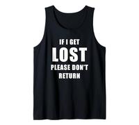 If I Get Lost Please Don't Return - Sarcastic Travel Quote Tank Top