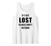 If I Get Lost Please Don't Return - Sarcastic Travel Quote Tank Top