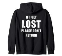 If I Get Lost Please Don't Return - Sarcastic Travel Quote Zip Hoodie