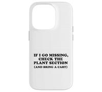 If I Go Missing, Check The Plant Section Funny Gardener Case for iPhone 14 Pro