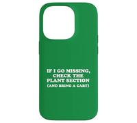 If I Go Missing, Check The Plant Section Funny Gardener Case for iPhone 14 Pro