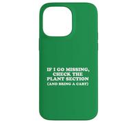 If I Go Missing, Check The Plant Section Funny Gardener Case for iPhone 14 Pro Max