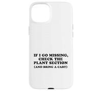 If I Go Missing, Check The Plant Section Funny Gardener Case for iPhone 15 Plus
