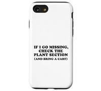 If I Go Missing, Check The Plant Section Funny Gardener Case for iPhone SE (2020) / 7/8