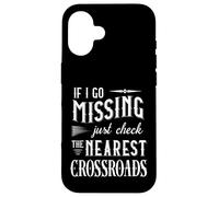 If I Go Missing Just Check The Nearest Crossroads SPN Humor Case for iPhone 16
