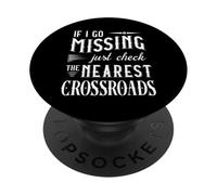 If I Go Missing Just Check The Nearest Crossroads SPN Humor PopSockets Adhesive PopGrip