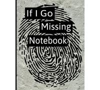 If I Go Missing Notebook: Keep all of your important information in one easy to grab notebook.