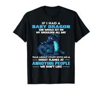If I Had A Baby Dragon She Would Sit On My Shoulder All Day T-Shirt