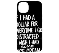 If I Had A Dollar For Everytime I Got Distracted Humor Quote Case for iPhone 14 Plus