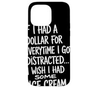 If I Had A Dollar For Everytime I Got Distracted Humor Quote Case for iPhone 14 Pro Max