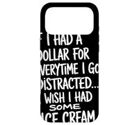 If I Had A Dollar For Everytime I Got Distracted Humor Quote Case for iPhone 17 Pro Max