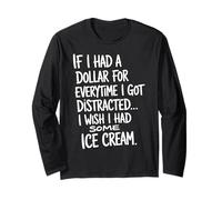 If I Had A Dollar for Everytime I Got Distracted Humor Quote Long Sleeve T-Shirt