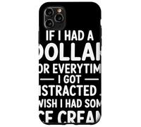 If I Had A Dollar For Everytime I Got Distracted Quote Humor Case for iPhone 11 Pro Max